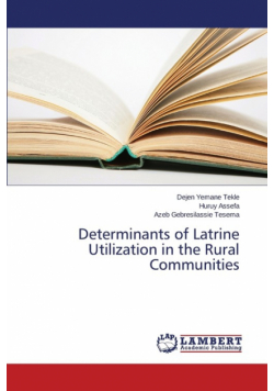 Determinants of Latrine Utilization in the Rural Communities