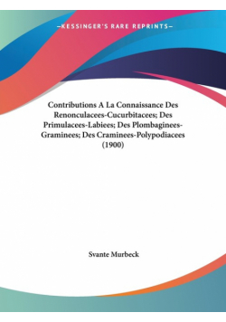 Contributions A La Connaissance Des Renonculacees-Cucurbitacees; Des Primulacees-Labiees; Des Plombaginees-Graminees; Des Craminees-Polypodiacees (1900)