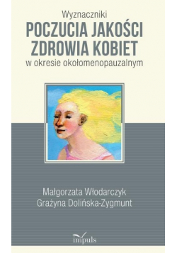 Wyznaczniki poczucia jakości zdrowia kobiet w okresie okołomenopauzalnym