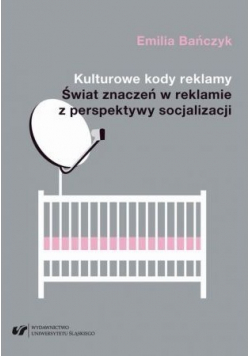 Kulturowe kody reklamy Świat znaczeń w reklamie z perspektywy socjalizacji NOWA