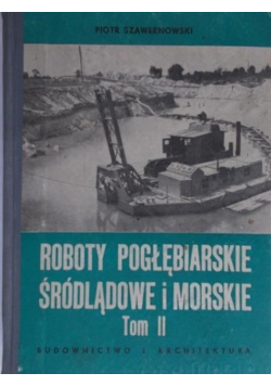 Roboty pogłębiarskie śródlądowe i morskie Tom II