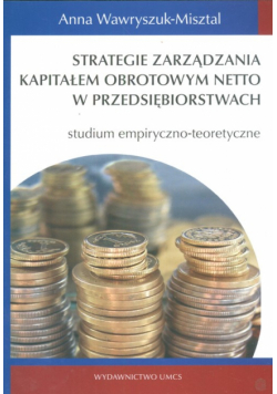 Strategie zarządzania kapitałem obrotowym netto w przedsiębiorstwach