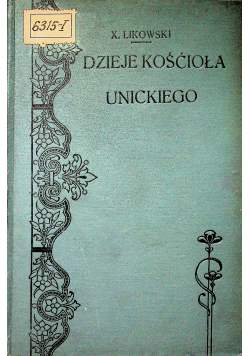 Dzieje Kościoła Unickiego na Litwie i Rusi w XVIII 1906 r
