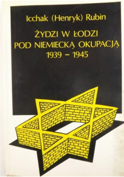 Żydzi w Łodzi pod niemiecką okupacją 1939 do 1945