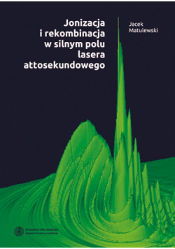 Jonizacja i rekombinacja w silnym polu lasera attosekundowego