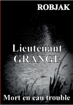 Lieutenant GRANGE - Mort en eau trouble