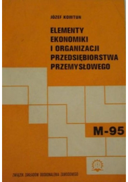 Elementy ekonomiki i organizacji przedsiębiorstwa przemysłowego M - 95