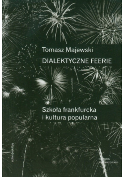 Dialektyczne feerie Szkoła frankfurcka i kultura popularna
