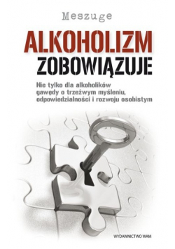 Alkoholizm zobowiązuje