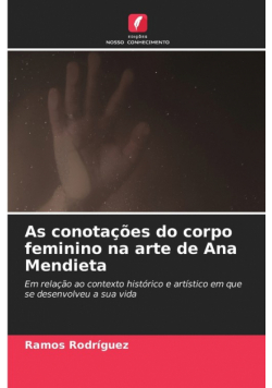 As conotações do corpo feminino na arte de Ana Mendieta