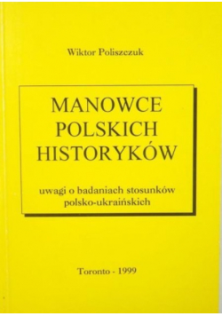 Manowce polskich historyków Uwagi o badaniach stosunków polsko ukraińskich