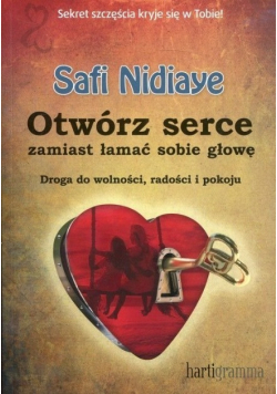 Otwórz serce zamiast łamać sobie głowę