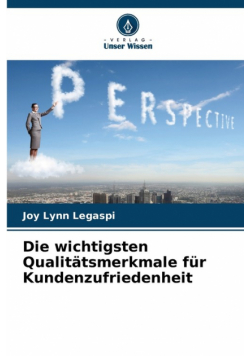 Die wichtigsten Qualitätsmerkmale für Kundenzufriedenheit