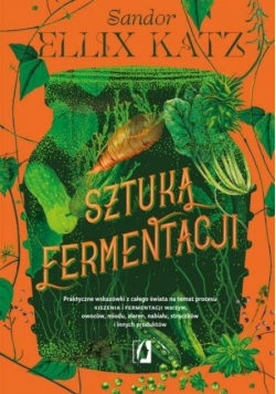 Sztuka fermentacji. Praktyczne wskazówki...w.2