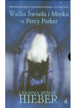Dziwna i piękna opowieść o Percy Parker / Walka Światła i Mroku o Percy Parker