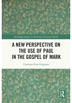 A New Perspective on the Use of Paul in the Gospel of Mark