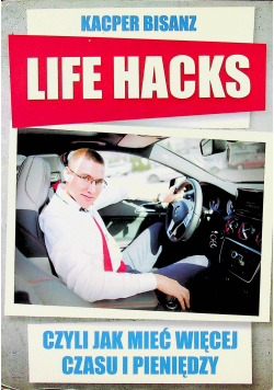 Life Hacks czyli jak mieć więcej czasu i pieniędzy