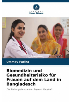 Biomedizin und Gesundheitsrisiko für Frauen auf dem Land in Bangladesch