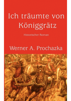 Ich träumte von Königgrätz