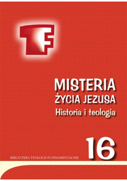 Misteria życia Jezusa Historia i teologia