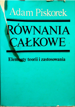 Równania całkowe Elementy teorii i zastosowania