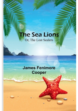 The Sea Lions; Or, The Lost Sealers
