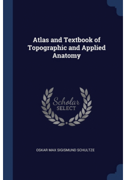 Atlas and Textbook of Topographic and Applied Anatomy