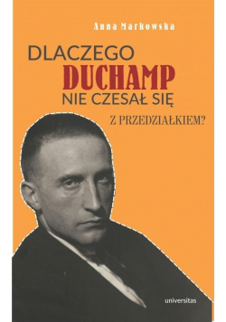 Dlaczego Duchamp nie czesał się z przedziałkiem?