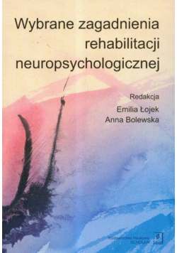 Wybrane zagadnienia rehabilitacji neuropsychologicznej