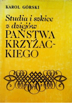 Studia i szkice z dziejów państwa Krzyżackiego