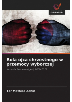 Rola ojca chrzestnego w przemocy wyborczej