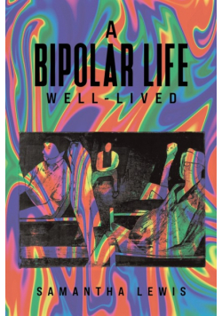 A Bipolar Life Well-Lived