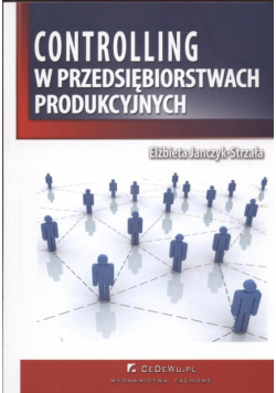 Janczyk-Strzała Elżbieta - Controlling w przedsiębiorstwach produkcyjnych