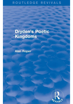 Dryden's Poetic Kingdoms (Routledge Revivals)