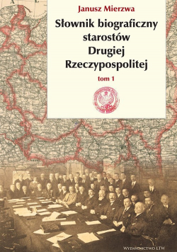 Słownik biograficzny starostów Drugiej Rzeczypospolitej Tom I