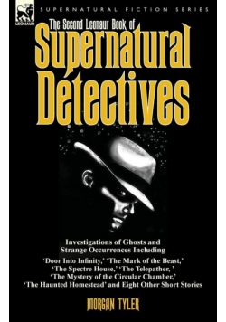 The Second Leonaur Book of Supernatural Detectives