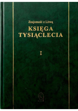 Znajomość z Litwą Księga tysiąclecia Tom I