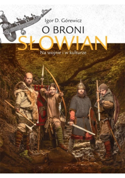 O broni Słowian. Na wojnie i w kulturze
