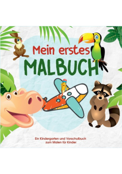 Mein erstes Malbuch - Kinder Malbuch für die kleinen Künstler von Morgen - Malbuch für Kindergarten und Vorschule