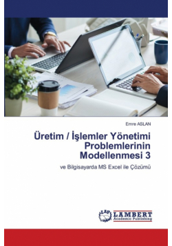 Üretim / İşlemler Yönetimi Problemlerinin Modellenmesi 3
