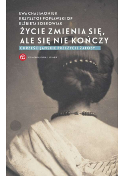 Życie zmienia się, ale się nie kończy wyd. 2024