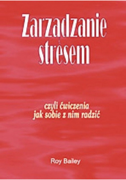 Zarządzanie stresem czyli ćwiczenia jak sobie z nim radzić + płyta CD