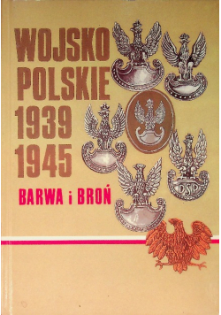 Wojsko polskie 1939 - 1945 Barwa i broń