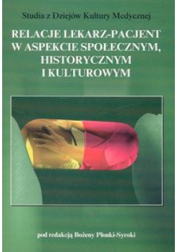 Relacje lekarz- pacjent w aspekcie społecznym, historycznym i kulturowym