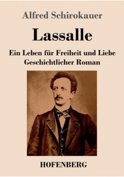 Lassalle. Ein Leben für Freiheit und Liebe