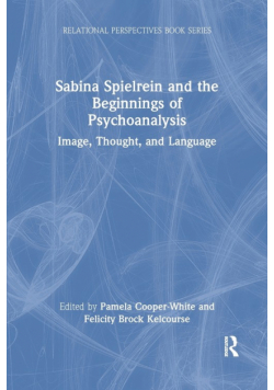 Sabina Spielrein and the Beginnings of Psychoanalysis