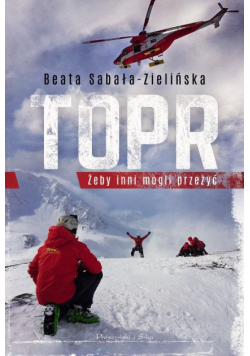 TOPR. Żeby inni mogli przeżyć