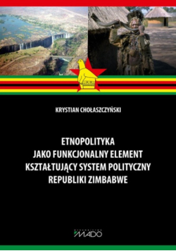 Etnopolityka jako funkcjonalny element kształtujący system polityczny Republiki Zimbabwe