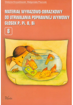 Materiał wyrazowo-obrazkowy do utrwalania poprawnej wymowy głosek p, pi, b, bi