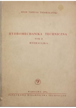 Hydromechanika techniczna Tom II Hydraulika